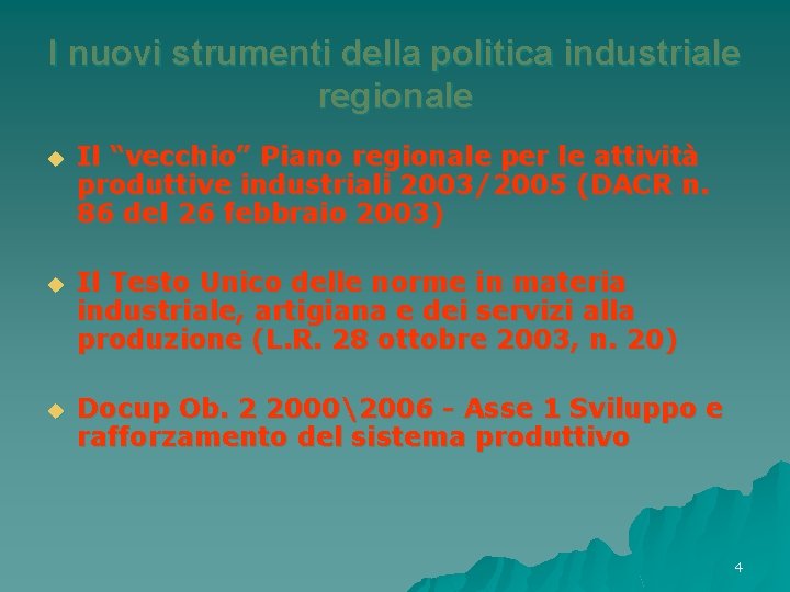 I nuovi strumenti della politica industriale regionale u Il “vecchio” Piano regionale per le