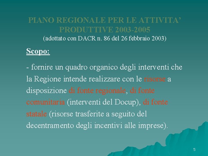 PIANO REGIONALE PER LE ATTIVITA’ PRODUTTIVE 2003 -2005 (adottato con DACR n. 86 del