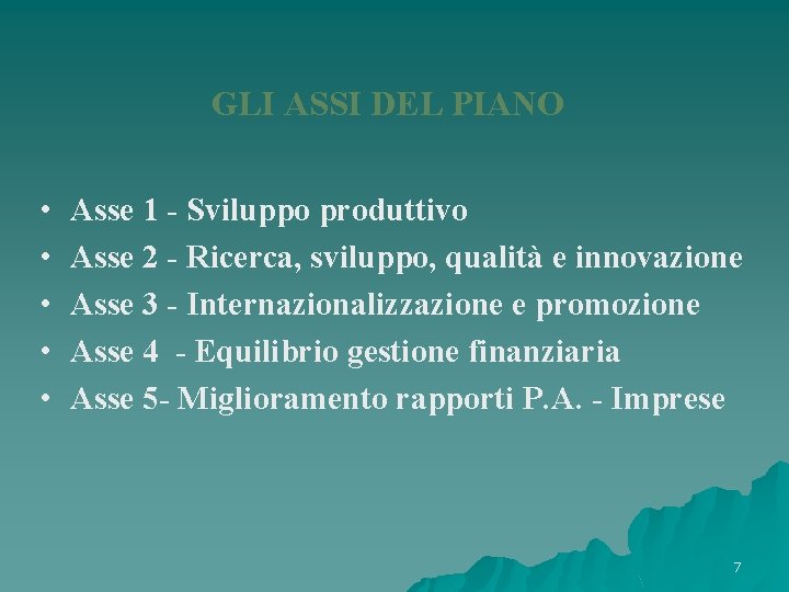 GLI ASSI DEL PIANO • • • Asse 1 - Sviluppo produttivo Asse 2