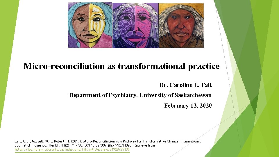 Micro-reconciliation as transformational practice Dr. Caroline L. Tait Department of Psychiatry, University of Saskatchewan