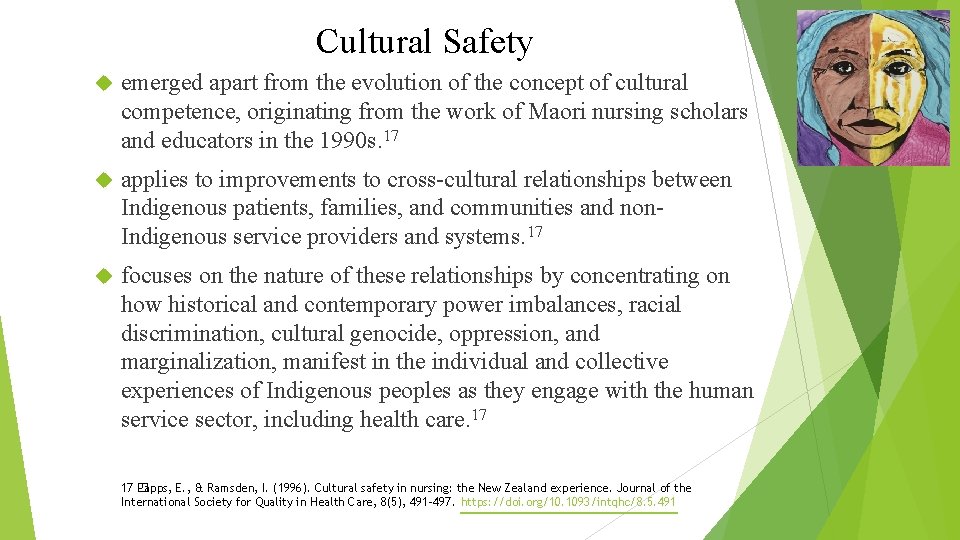 Cultural Safety emerged apart from the evolution of the concept of cultural competence, originating