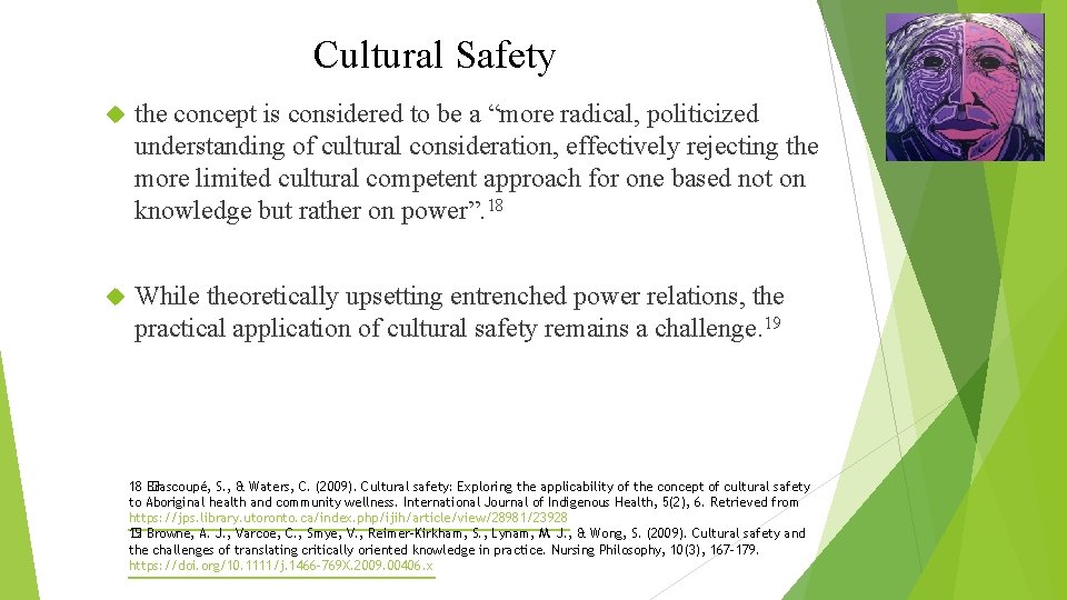 Cultural Safety the concept is considered to be a “more radical, politicized understanding of