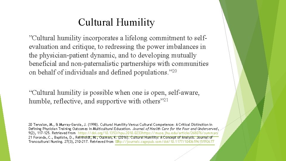 Cultural Humility ”Cultural humility incorporates a lifelong commitment to selfevaluation and critique, to redressing