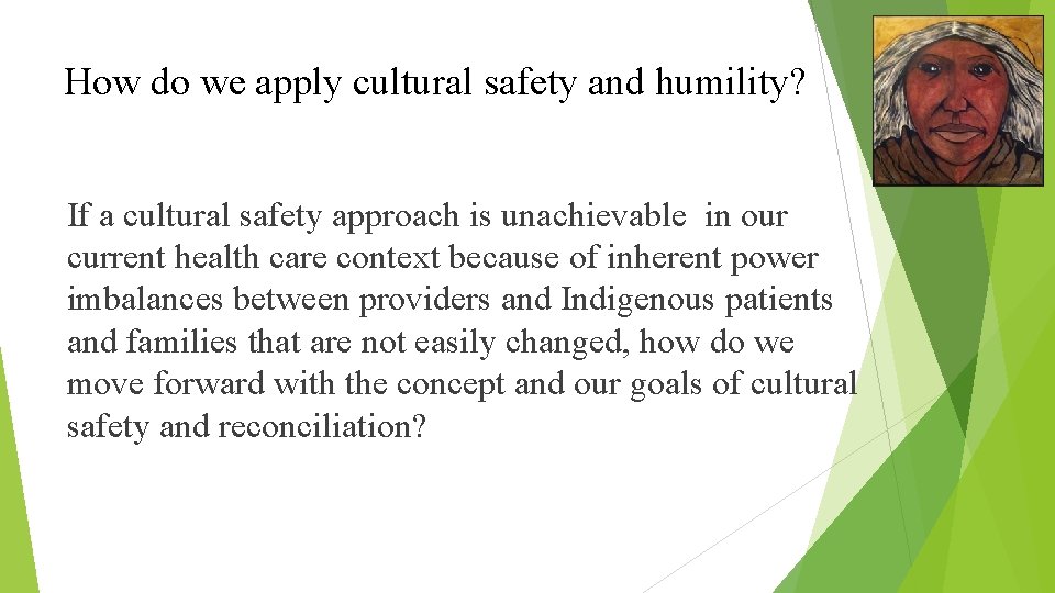 How do we apply cultural safety and humility? If a cultural safety approach is