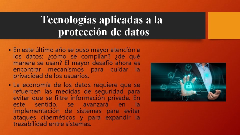 Tecnologías aplicadas a la protección de datos • En este último año se puso