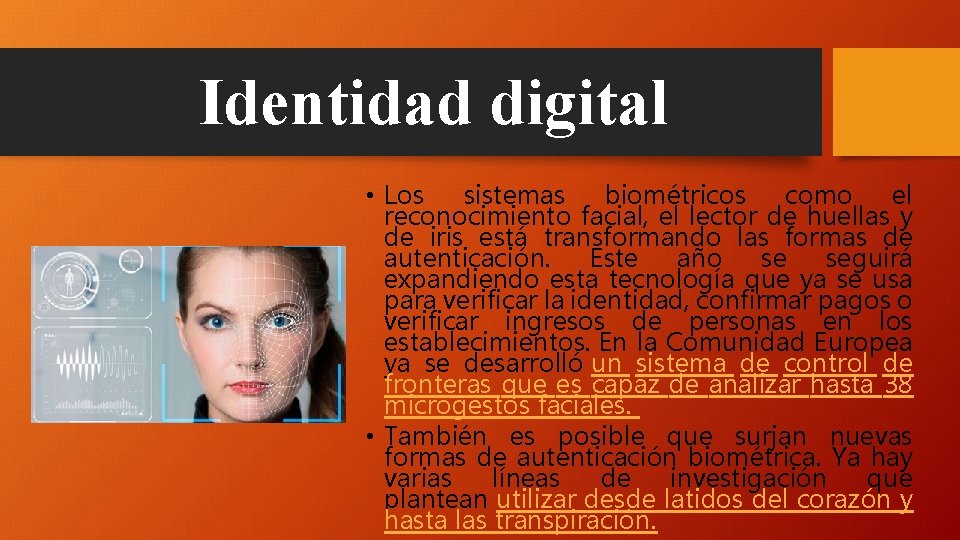  Identidad digital • Los sistemas biométricos como el reconocimiento facial, el lector de