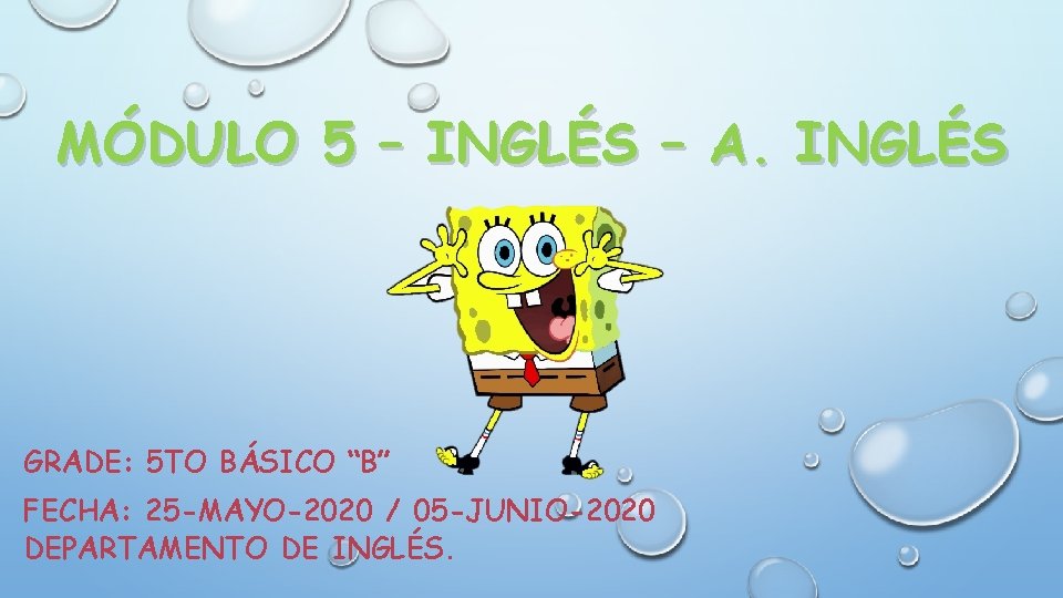 MÓDULO 5 – INGLÉS – A. INGLÉS GRADE: 5 TO BÁSICO “B” FECHA: 25