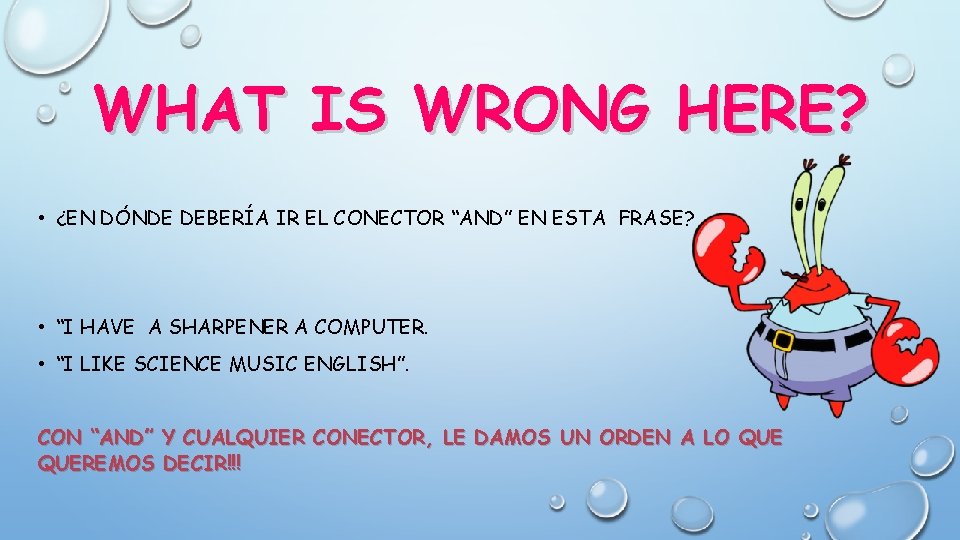 WHAT IS WRONG HERE? • ¿EN DÓNDE DEBERÍA IR EL CONECTOR “AND” EN ESTA