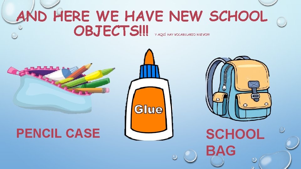 AND HERE WE HAVE NEW SCHOOL OBJECTS!!! Y AQUÍ HAY VOCABULARIO NUEVO!!!! PENCIL CASE