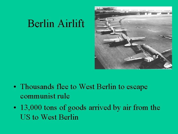 Berlin Airlift • Thousands flee to West Berlin to escape communist rule • 13,