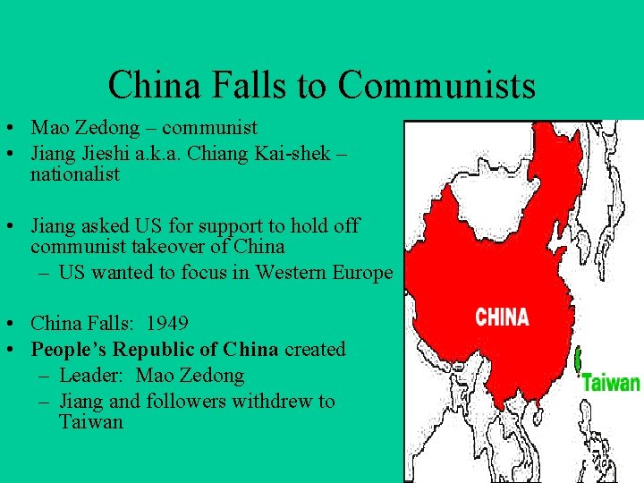 China Falls to Communists • Mao Zedong – communist • Jiang Jieshi a. k.