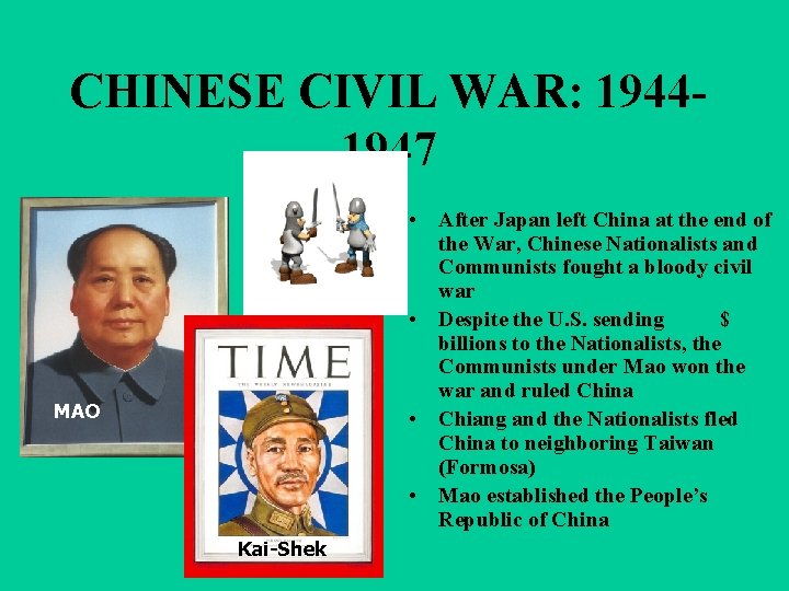 CHINESE CIVIL WAR: 19441947 • After Japan left China at the end of the