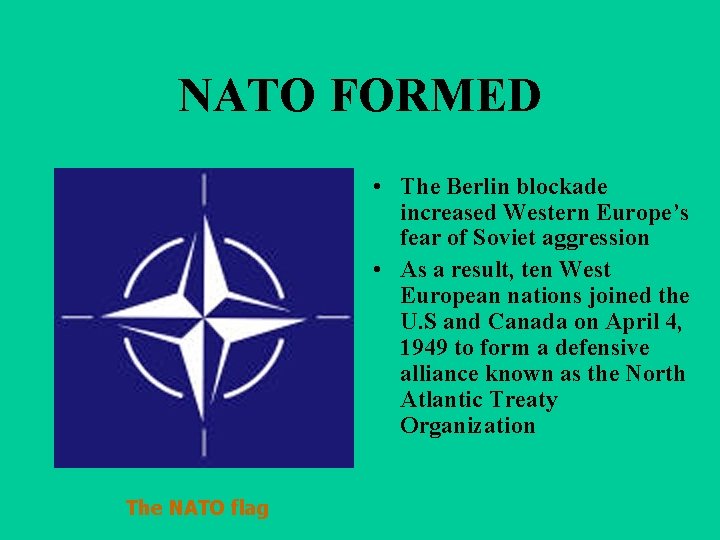 NATO FORMED • The Berlin blockade increased Western Europe’s fear of Soviet aggression •