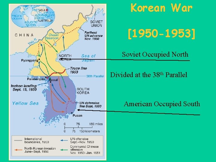 Korean War [1950 -1953] Soviet Occupied North Divided at the 38 th Parallel American