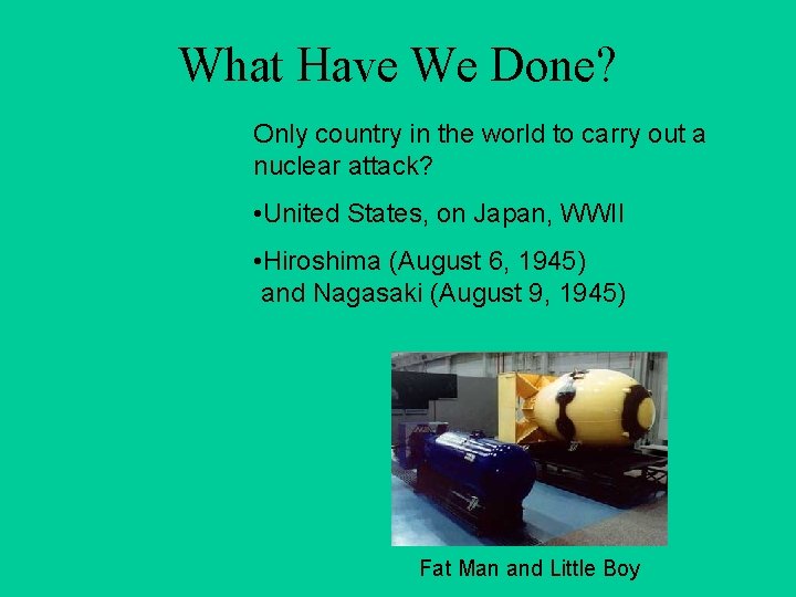 What Have We Done? Only country in the world to carry out a nuclear