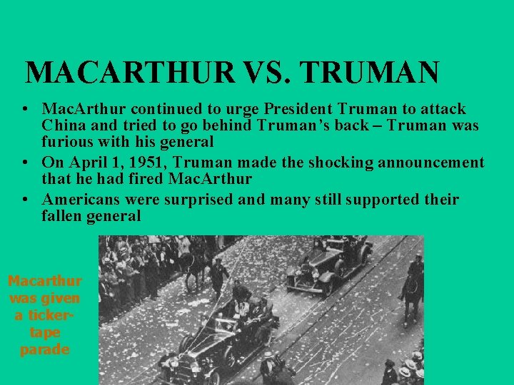 MACARTHUR VS. TRUMAN • Mac. Arthur continued to urge President Truman to attack China