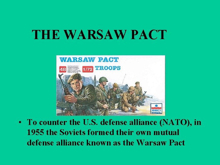 THE WARSAW PACT • To counter the U. S. defense alliance (NATO), in 1955