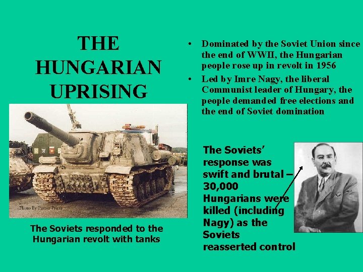 THE HUNGARIAN UPRISING The Soviets responded to the Hungarian revolt with tanks • Dominated