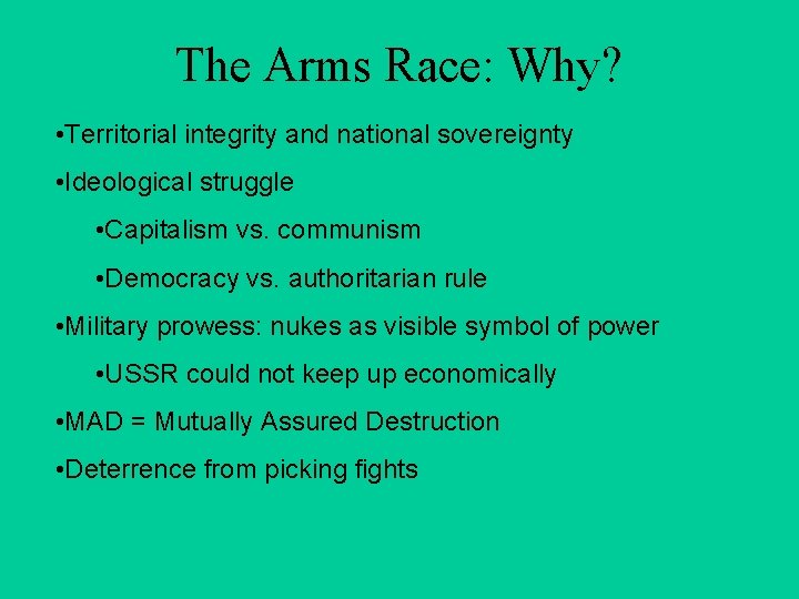 The Arms Race: Why? • Territorial integrity and national sovereignty • Ideological struggle •