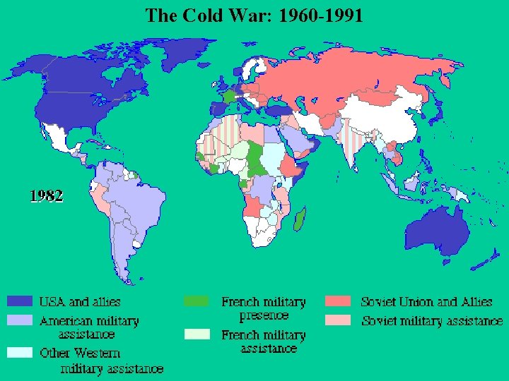 The Cold War: 1960 -1991 