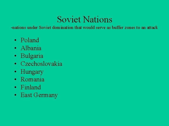 Soviet Nations -nations under Soviet domination that would serve as buffer zones to an