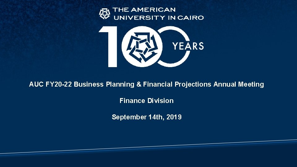 AUC FY 20 -22 Business Planning & Financial Projections Annual Meeting Finance Division September