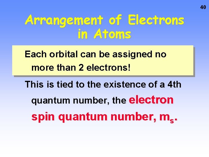 Arrangement of Electrons in Atoms Each orbital can be assigned no more than 2