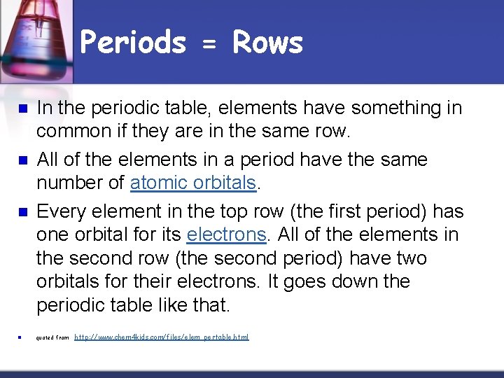 Periods = Rows n n In the periodic table, elements have something in common