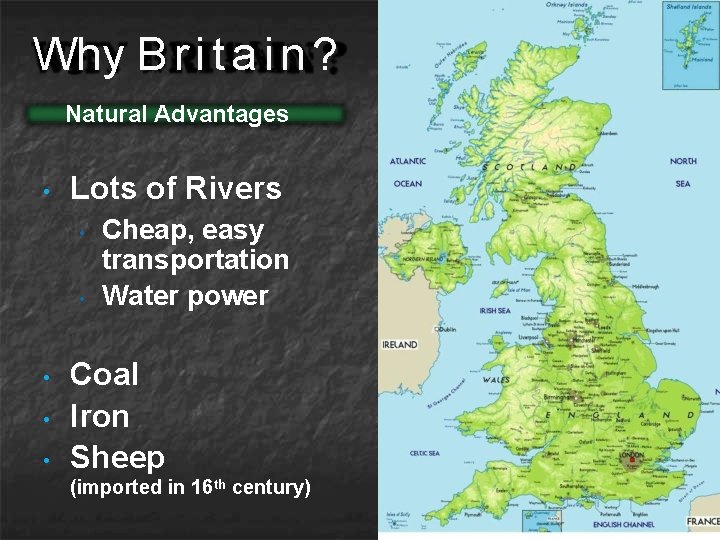 Why B r i t a i n ? Natural Advantages • Lots of