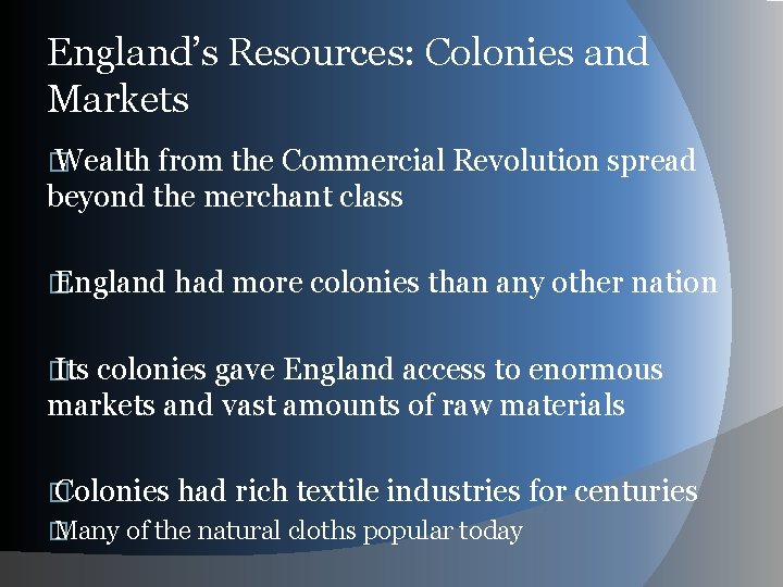 England’s Resources: Colonies and Markets � Wealth from the Commercial Revolution spread beyond the