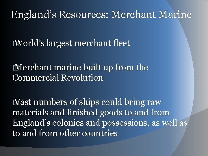 England’s Resources: Merchant Marine � World’s largest merchant fleet � Merchant marine built up