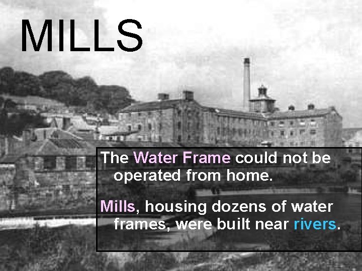 MILLS The Water Frame could not be operated from home. Mills, housing dozens of