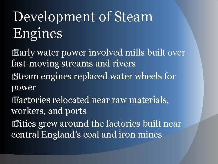 Development of Steam Engines � Early water power involved mills built over fast-moving streams