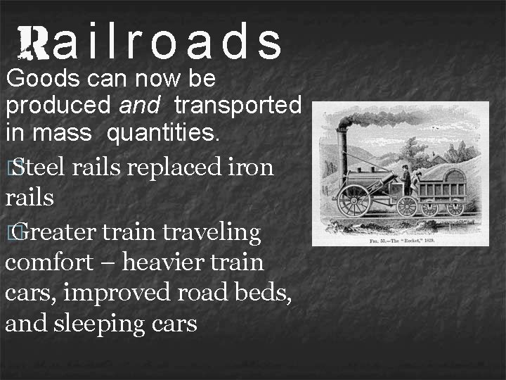 ailroads Goods can now be produced and transported in mass quantities. � Steel rails