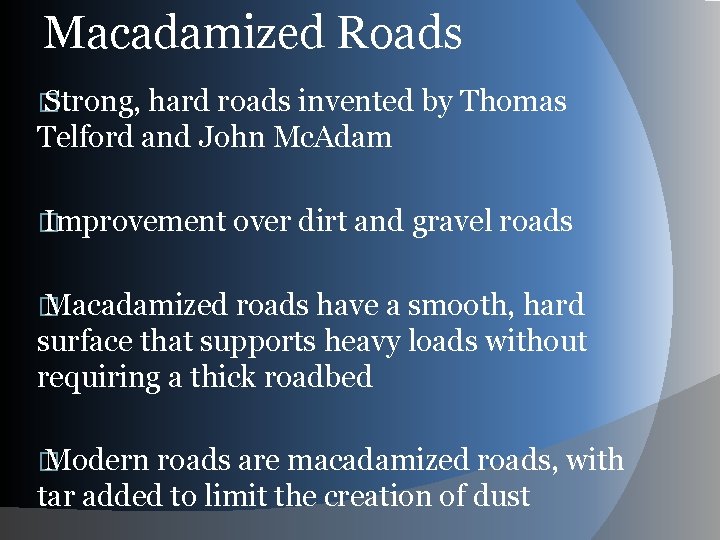 Macadamized Roads � Strong, hard roads invented by Thomas Telford and John Mc. Adam