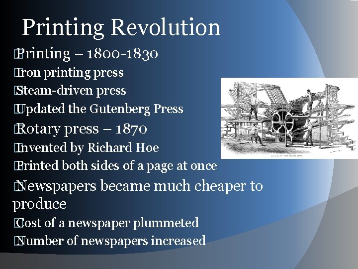 Printing Revolution � Printing – 1800 -1830 � Iron printing press � Steam-driven press