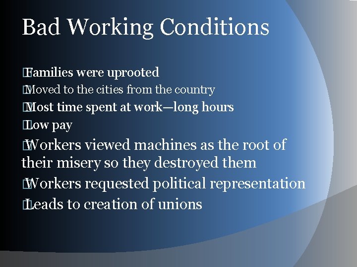 Bad Working Conditions � Families were uprooted � Moved to the cities from the