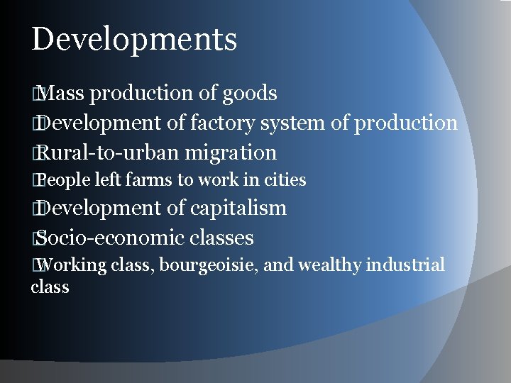Developments � Mass production of goods � Development of factory system of production �