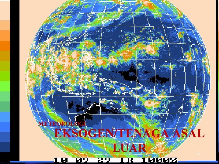 METEOROLOGI EKSOGEN/TENAGA ASAL LUAR 12 