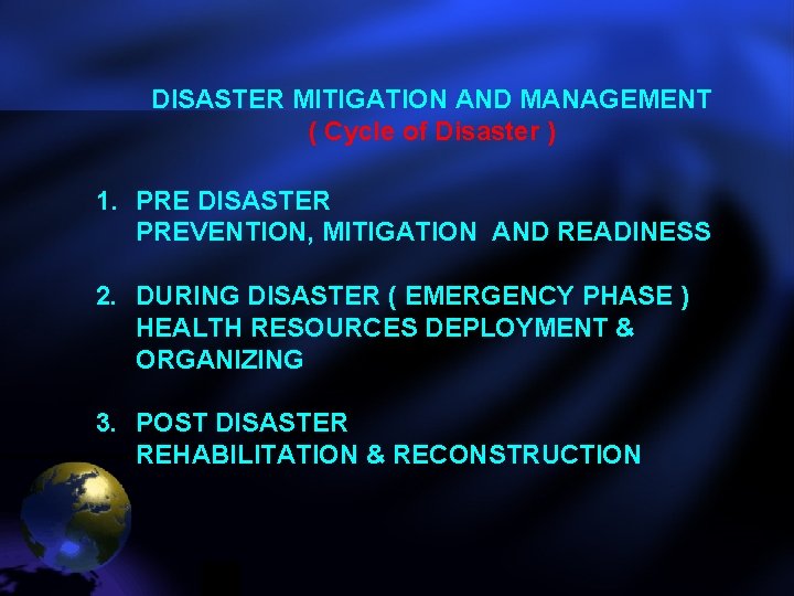 DISASTER MITIGATION AND MANAGEMENT ( Cycle of Disaster ) 1. PRE DISASTER PREVENTION, MITIGATION