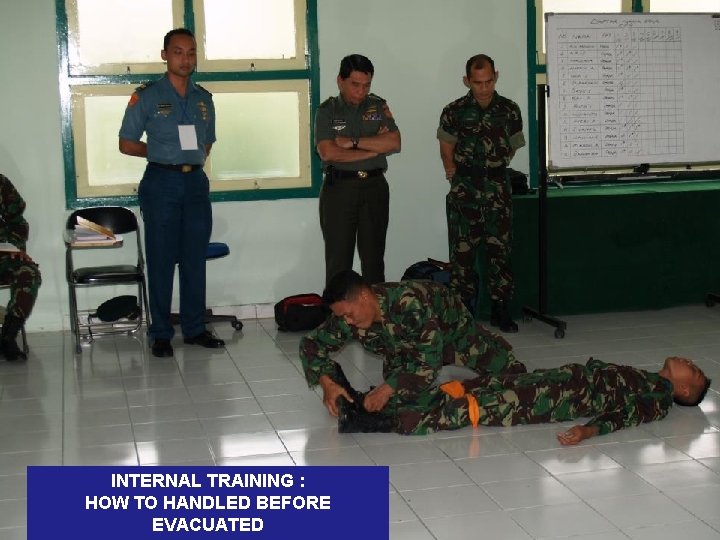 INTERNAL TRAINING : HOW TO HANDLED BEFORE EVACUATED 