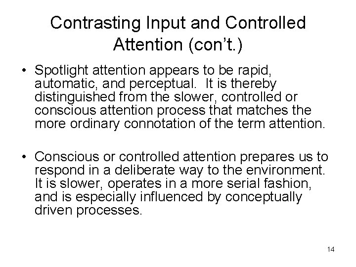 Contrasting Input and Controlled Attention (con’t. ) • Spotlight attention appears to be rapid, Contrasting Input and Controlled Attention (con’t. ) • Spotlight attention appears to be rapid,