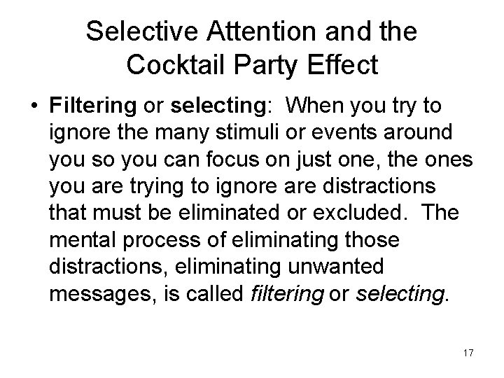 Selective Attention and the Cocktail Party Effect • Filtering or selecting: When you try Selective Attention and the Cocktail Party Effect • Filtering or selecting: When you try