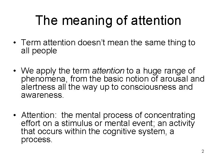 The meaning of attention • Term attention doesn’t mean the same thing to all