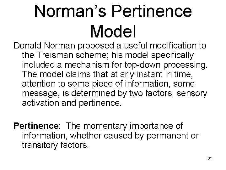 Norman’s Pertinence Model Donald Norman proposed a useful modification to the Treisman scheme; his