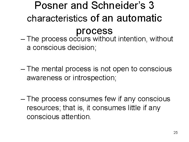 Posner and Schneider’s 3 characteristics of an automatic process – The process occurs without