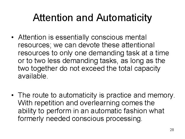 Attention and Automaticity • Attention is essentially conscious mental resources; we can devote these