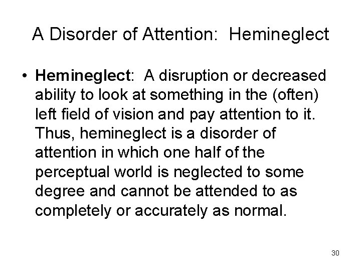 A Disorder of Attention: Hemineglect • Hemineglect: A disruption or decreased ability to look