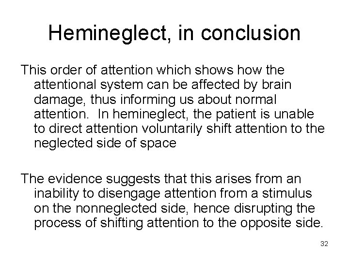 Hemineglect, in conclusion This order of attention which shows how the attentional system can
