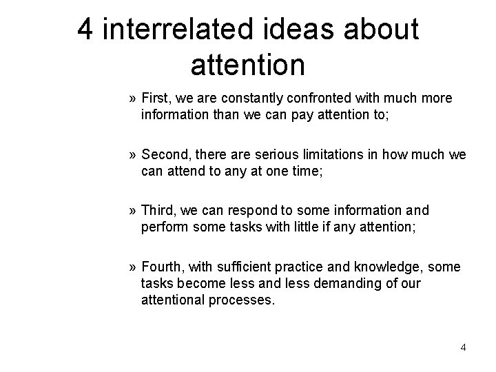 4 interrelated ideas about attention » First, we are constantly confronted with much more